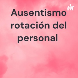 Ausentismo rotación del personal