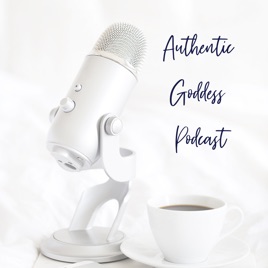 Authentic Goddess Podcast