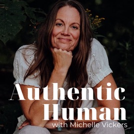 Authentic Human with Michelle Vickers