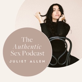 Authentic Sex with Juliet Allen