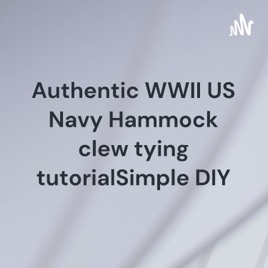 Authentic WWII US Navy Hammock clew tying tutorialSimple DIY