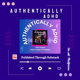 Authentically ADHD with Carmen