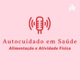 Autocuidado em Saúde: Alimentação e Atividade Física
