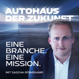 AUTOHAUS DER ZUKUNFT mit Branchenexperte Sascha Röwekamp