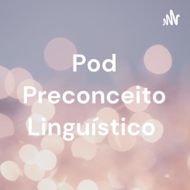 Pod Preconceito Linguístico