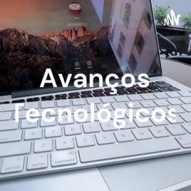 Avanços Tecnológicos