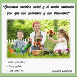 "Cuidamos Nuestra Salud y el Ambiente Porque nos queremos y nos valoramos