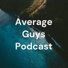 Average Guys Podcast