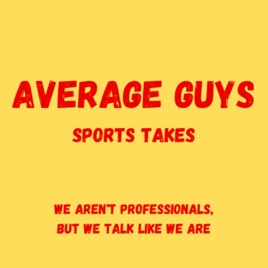 Average Guys' Sports Takes