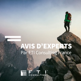 Avis d’experts – Par FTI Consulting France Podcast