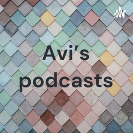 Avi’s podcasts
