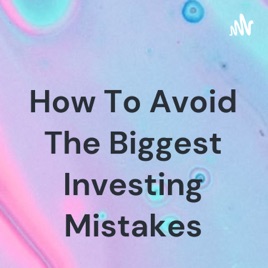 Avoid Biggest Investing Mistakes