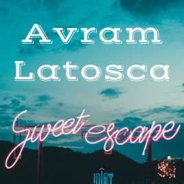 Avram Latosca - Sweet Escape