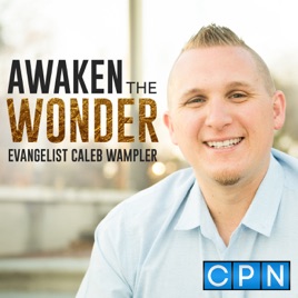 Awaken The Wonder with Evangelist Caleb Wampler