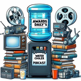 Awards Daily's Water Cooler Podcast