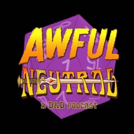 Awful Neutral: A Dungeons and Dragons Debacle