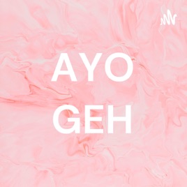 AYO GEH