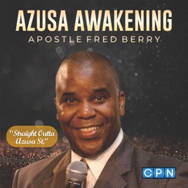 Azusa Awakening with Apostle Fred Berry