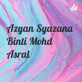 Azyan Syazana Binti Mohd Asral