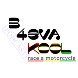B 4EVA Kool "Race A Motorcycle" Podcast