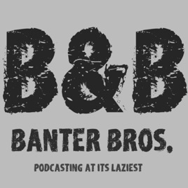 B&B Banter Bros.