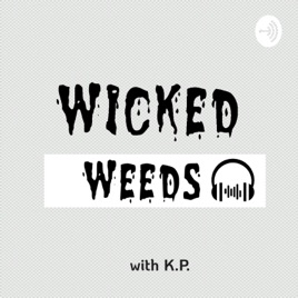 Wicked Weeds with K.P.