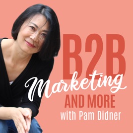 B2B Marketing and More With Pam Didner