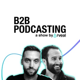 Reveal Remarkable: B2B Podcasting