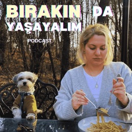 Bırakın da yaşayalım!