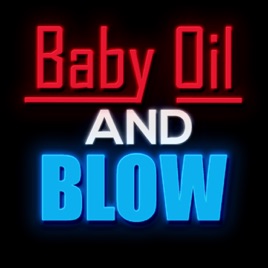 Baby Oil and Blow