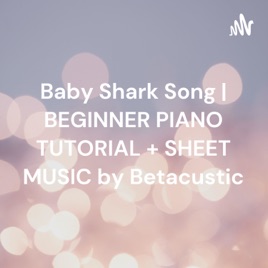 Baby Shark Song | BEGINNER PIANO TUTORIAL + SHEET MUSIC by Betacustic