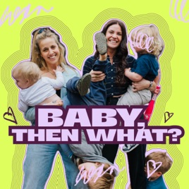 Baby Then What