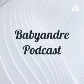 Babyandre Podcast