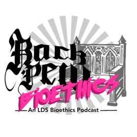 Back Pew Bioethics—an LDS Bioethics Podcast