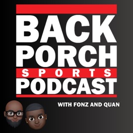 Back Porch Sports Podcast with Fonz and Quan