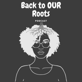 Back to OUR Roots