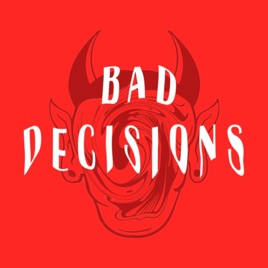 Bad Decisions