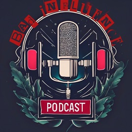 Bad Influence Podcast