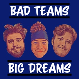 Bad Teams Big Dreams