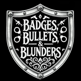 Badges, Bullets, and Blunders