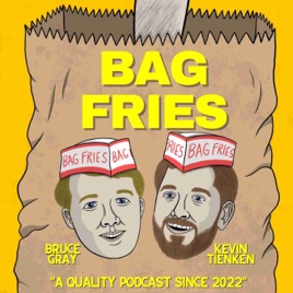 Bag Fries with Bruce Gray & Kevin Tienken