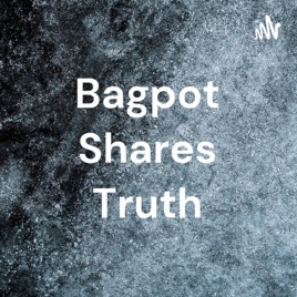 Bagpot Shares Truth