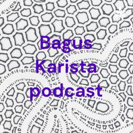 Bagus Karista podcast