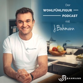 Bahmann Wohlfühlfigur Podcast