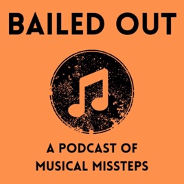 Bailed Out - A Podcast of Musical Missteps