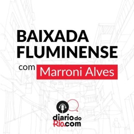 Baixada Fluminense com Marroni Alves
