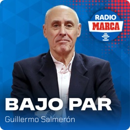 Bajo Par - Podcast de GOLF  de Radio MARCA