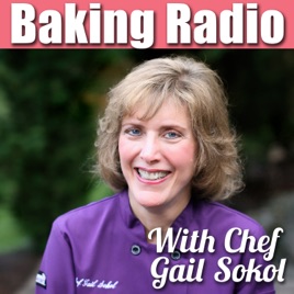 Baking Radio: Chef Gail Sokol's Baking Podcast