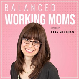 Balanced Working Moms Podcast - ADHD, Productivity, and Time Management