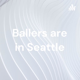Ballers are in Seattle